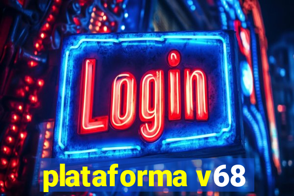 plataforma v68